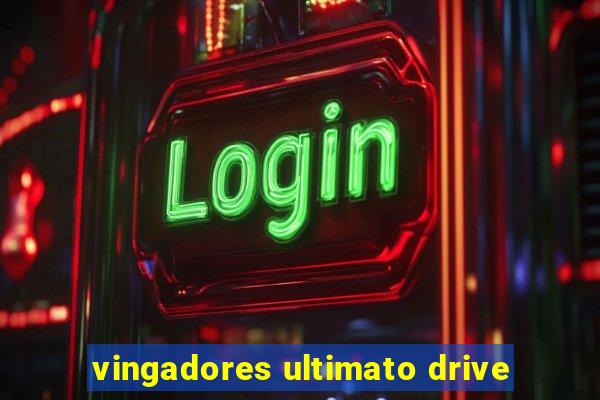 vingadores ultimato drive